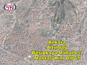 Altındağ Beşikkaya Mahallesi Muhtarı Kim Oldu_Karapürçek Gazetesi