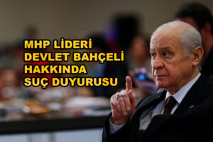 MHP LİDER DEVLET BAHÇELİ HAKKINDA SUÇ DUYURUSU_Karapürçek Gazetesi