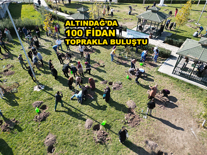 ALTINDAĞ’DA 100 FİDAN TOPRAKLA BULUŞTU_KARAPÜÜRÇEK GAZETESİ