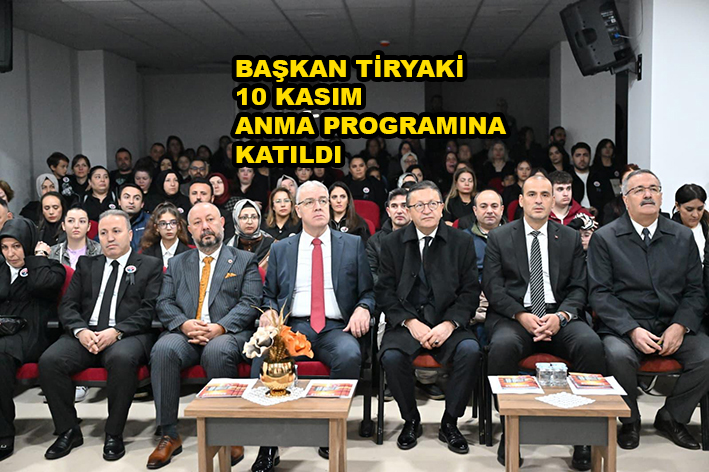 BAŞKAN TİRYAKİ 10 KASIM ANMA PROGRAMINA KATILDI_KARAPÜRÇEK GAZETESİ