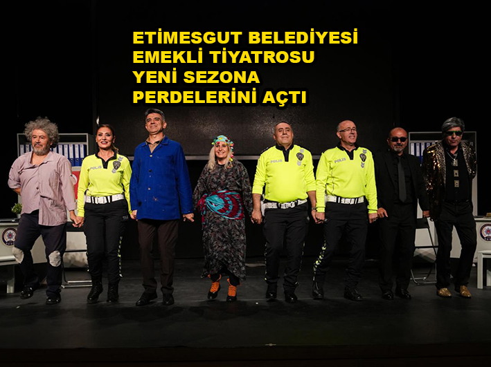 ETİMESGUT BELEDİYESİ EMEKLİ TİYATROSU_KARAPÜRÇEK GAZETESİ