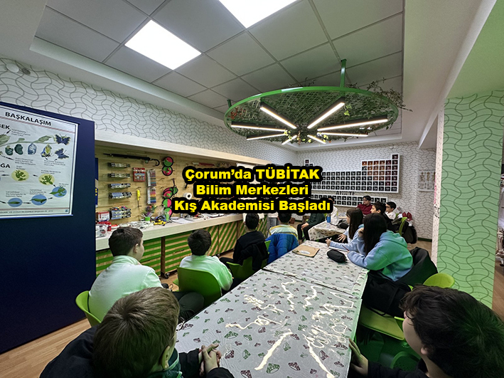Çorum da TÜBİTAK Bilim Merkezleri Kış Akademisi Başladı_Karapürçek Gazetesi