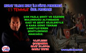 Murat YILMAZ KURT ile Dünya Penceresi 15 Temmuz Özel Programı