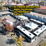 ALTINDAĞ BELEDİYESİ ARAÇ FİLOSUNA 14 YENİ ARAÇ…2025