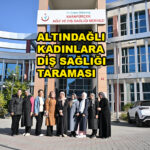 ALTINDAĞLI KADINLARA DİŞ SAĞLIĞI TARAMASI…2025