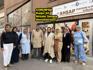 ÇORUM’DA Kadın Eli Ahşabı Sanata…2025