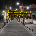 Çorum Tarihi Kültür Yolu’nda…2025