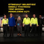 ETİMESGUT BELEDİYESİ EMEKLİ TİYATROSU…2025