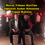 Murat Yılmaz Kurt’un Oğlunun Asker Kınasına Yoğun…2025
