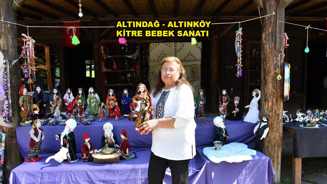 ALTINDAĞ – ALTINKÖY KİTRE BEBEK SANATI…2026