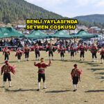 BENLİ YAYLASI’NDA SEYMEN COŞKUSU…2026