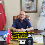 Başkan Mehmet Tosun Esnaf Kredisinde Merak Edilenleri Anlattı…2026