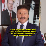 ‘TESK SEÇİMLERİ ÖNCESİNDE KİRLİ ALGI OPERASYONLARINA VE MESNETSİZ İFTİRALARA GEÇİT VERMEYECEĞİZ’ …2026