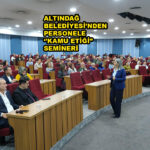 ALTINDAĞ BELEDİYESİ’NDEN PERSONELE ‘’KAMU ETİĞİ” SEMİNERİ…2026