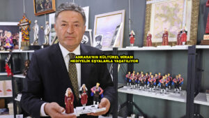 ANKARA’NIN KÜLTÜREL MİRASI HEDİYELİK EŞYALARLA YAŞATILIYOR